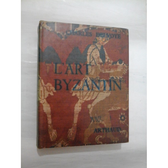 L'ART  BYZANTIN  -  CHARLES  DELVOYE